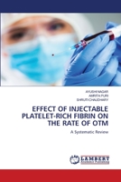 Effect of Injectable Platelet-Rich Fibrin on the Rate of Otm 6206141799 Book Cover