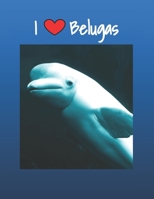 I heart Belugas: Beluga whale journal 1651123381 Book Cover