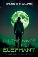 On the Wings of the Elephant: An Adventurous Space Fantasy B0DTX46XDG Book Cover