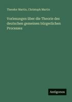 Vorlesungen über die Theorie des deutschen gemeinen bürgerlichen Processes 356366935X Book Cover