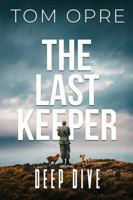 The Last Keeper: Deep Dive B0DSLBTXHF Book Cover