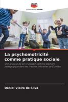 La psychomotricité comme pratique sociale 6208719496 Book Cover