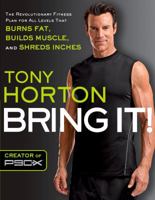 BRING IT!: The Revolutionary Fitness Plan for All Levels That Burns Fat, Builds Muscle, and Shreds Inches 1609614410 Book Cover