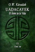 Uadacayek, el Árbol de la Vida III: Oaia´na (Historias del Cuarto Sol) 1530546613 Book Cover