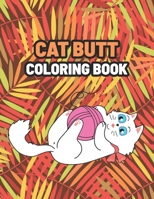 Cat Butt Coloring Book: Coloring Gift Book for Cat Butt Lovers B0975TVMSK Book Cover