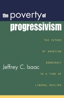 The Poverty of Progressivism: The Future of American Democracy in a Time of Liberal Decline 074252325X Book Cover
