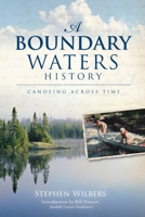 A Boundary Waters History: Canoeing Across Time 1596299703 Book Cover