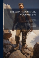 The Alpine Journal, Volumes 5-6 1248398653 Book Cover