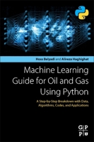 Machine Learning for the Oil and Gas Industry Using Python 0128219297 Book Cover