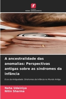 A ancestralidade das anomalias: Perspectivas antigas sobre as síndromes da infância (Portuguese Edition) 6630089030 Book Cover