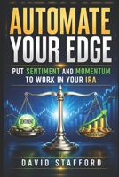 Automate Your Edge: The Sentiment-Momentum Formula for Retail IRAs B0HF11MBMH Book Cover