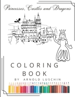 Princesses, Castles and Dragons Coloring Book: Awesome coloring book for little princesses B0CQ68RMNP Book Cover