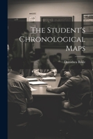 The Student's Chronological Maps. [With descriptive letterpress.] 1241432120 Book Cover