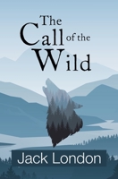 The Call of the Wild 1453065962 Book Cover