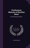 Memoirs of Karoline Bauer: From the German, Volume 1 1142765318 Book Cover