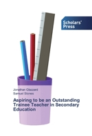 Aspiring to be an Outstanding Trainee Teacher in Secondary Education 6138835751 Book Cover