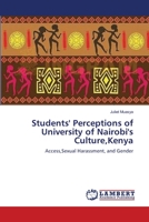 Students' Perceptions of University of Nairobi's Culture,Kenya: Access,Sexual Harassment, and Gender 3659432385 Book Cover