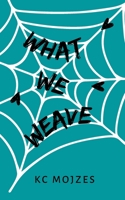 What We Weave B0BZF9DTL2 Book Cover