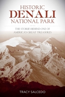 Historic Denali National Park and Preserve: The Stories Behind One of America's Great Treasures 149302891X Book Cover