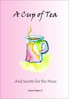 A Cup of Tea: And Secrets for the Muse 0998724211 Book Cover