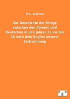 Zur Geschichte Der Kriege Zwischen Den Romern Und Deutschen in Den Jahren 11 VOR Bis 16 Nach Dem Beginn Unserer Zeitrechnung 3863829956 Book Cover