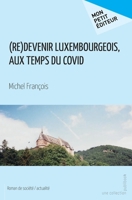 (Re)devenir Luxembourgeois, aux temps du Covid (French Edition) 2342351291 Book Cover