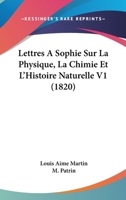 Lettres à Sophie sur la physique, la chimie et l'histoire naturelle, Vol. 1 1160179425 Book Cover