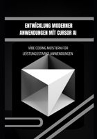 Entwicklung moderner Anwendungen mit Cursor AI: Vibe Coding meistern für leistungsstarke Anwendungen: Moderne Anwendungen entwerfen, automatisieren ... fortschrittlichen KI-Tools (German Edition) B0GTQK13D8 Book Cover