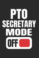 PTO Secretary Mode Off: Funny Gift for School PTO Volunteers Moms Dads Notebook (Journal, Diary) 1074361474 Book Cover