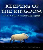 Keepers of the Kingdom: The New American Zoo 0965030830 Book Cover