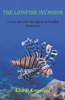 The Lionfish Invasion: A deep dive into the effects of lionfish dominance B0DZP68JZN Book Cover
