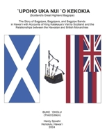 `UPOHO NUI `O KEKOKIA (Scotland's Great Highland Bagpipe): The Story of Bagpipes and Monarchies in Hawai`i and Britainwai`i and B0CVR7HZ22 Book Cover
