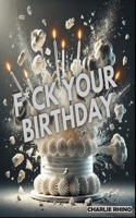 Fck Your Birthday: The Day That Never Goes as Planned B0F2G76CVM Book Cover