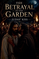 The Betrayal in the Garden (Biblical Fiction) B0H18XTSYF Book Cover