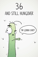 36 & Still Hungover: Funny 36th Birthday 122 Page Diary Journal Notebook Gift For Party Animals, Boozers & Losers 1671595122 Book Cover