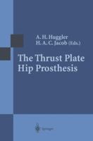 The Thrust Plate Hip Prosthesis 3642644333 Book Cover