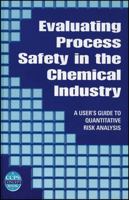 Evaluating Process Safety in the Chemical Industry: A User's Guide to Quantitative Risk Assessment (Ccps Concept Book) 0816907463 Book Cover