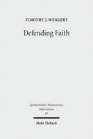 Defending Faith: Lutheran Responses to Andreas Osiander's Doctrine of Justification, 1551-1559 3161517989 Book Cover