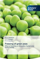 Freezing of green peas: Effect of blanching on the quality of green peas during freezing 6138954157 Book Cover