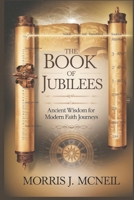 The Book of Jubilees: Ancient Wisdom for Modern Faith Journeys B0DR5C1CRP Book Cover