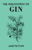 The Philosophy of Gin 0712353607 Book Cover
