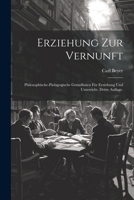 Erziehung zur Vernunft: Philosophische-pädagogische Grundlinien für Erziehung und Unterricht. Dritte Auflage. 1022575511 Book Cover