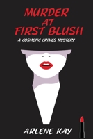 Murder at First Blush: A Cosmetic Crimes Mystery 1685122043 Book Cover