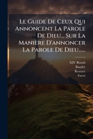 Le Guide De Ceux Qui Annoncent La Parole De Dieu... Sur La Manière D'annoncer La Parole De Dieu...... 1271410257 Book Cover