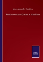 Reminiscences of James A. Hamilton 3752504021 Book Cover