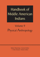 Handbook of Middle American Indians, Volume 9: Physical Anthropology 1477306722 Book Cover