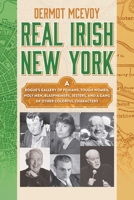 Irish New York: A Rogue's Gallery of Colorful Characters and Drunken Debauchery 1510736484 Book Cover