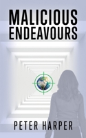 MALICIOUS ENDEAVOURS (The Chronicles of Shani Balcescu) B0DPF75DPV Book Cover