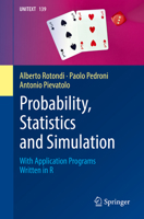 Probability, Statistics and Simulation: With Application Programs Written in R 303109428X Book Cover