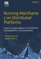 Running Mainframe Z on Distributed Platforms: How to Create Robust Cost-Efficient Multiplatform Z Environments 1430264306 Book Cover